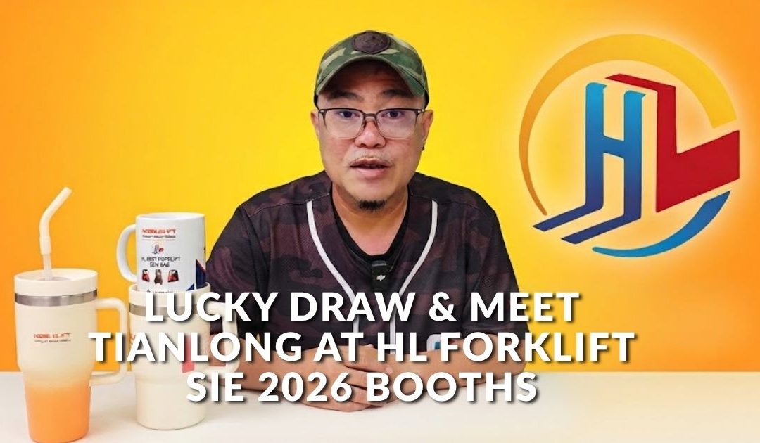 Lucky Draw & Meet Tianlong at HL Forklift SIE 2026 Booths